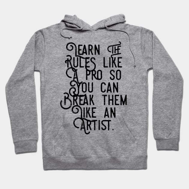 learn the rules like a pro so you can break them like an artist Hoodie by GMAT